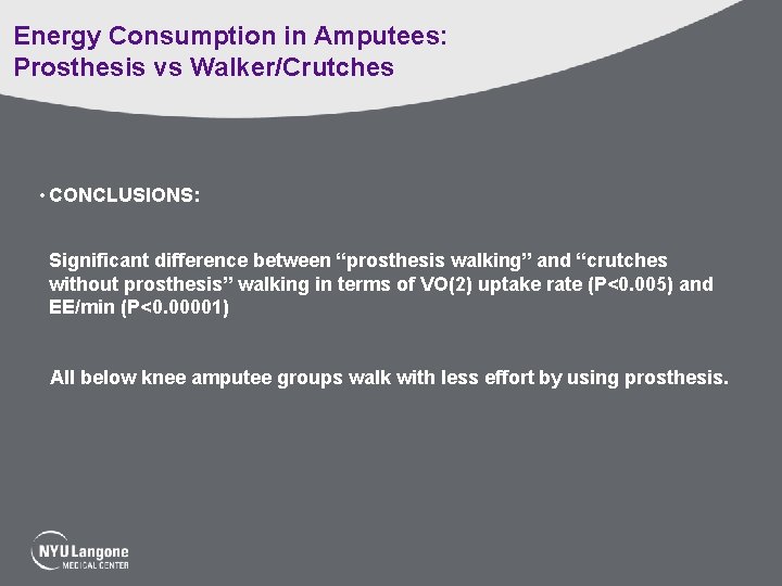 Energy Consumption in Amputees: Prosthesis vs Walker/Crutches • CONCLUSIONS: Significant difference between “prosthesis walking”