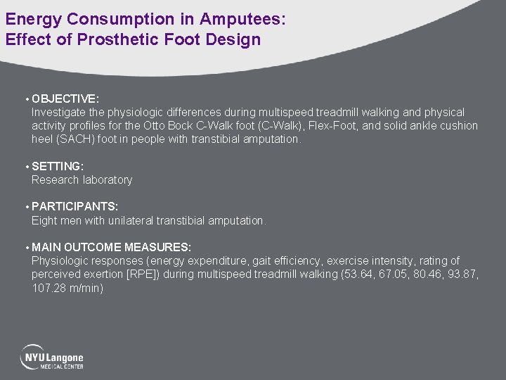 Energy Consumption in Amputees: Effect of Prosthetic Foot Design • OBJECTIVE: Investigate the physiologic