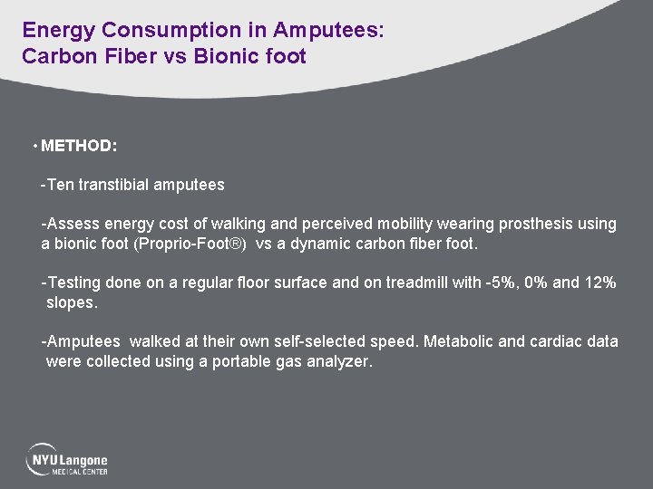 Energy Consumption in Amputees: Carbon Fiber vs Bionic foot • METHOD: -Ten transtibial amputees