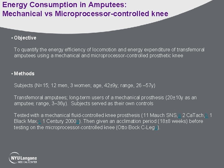 Energy Consumption in Amputees: Mechanical vs Microprocessor-controlled knee • Objective To quantify the energy