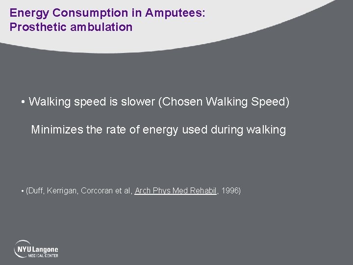 Energy Consumption in Amputees: Prosthetic ambulation • Walking speed is slower (Chosen Walking Speed)
