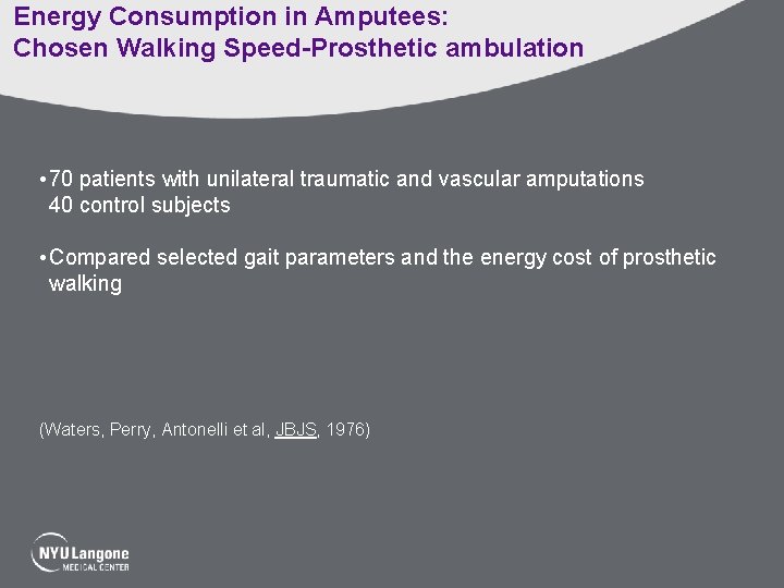 Energy Consumption in Amputees: Chosen Walking Speed-Prosthetic ambulation • 70 patients with unilateral traumatic