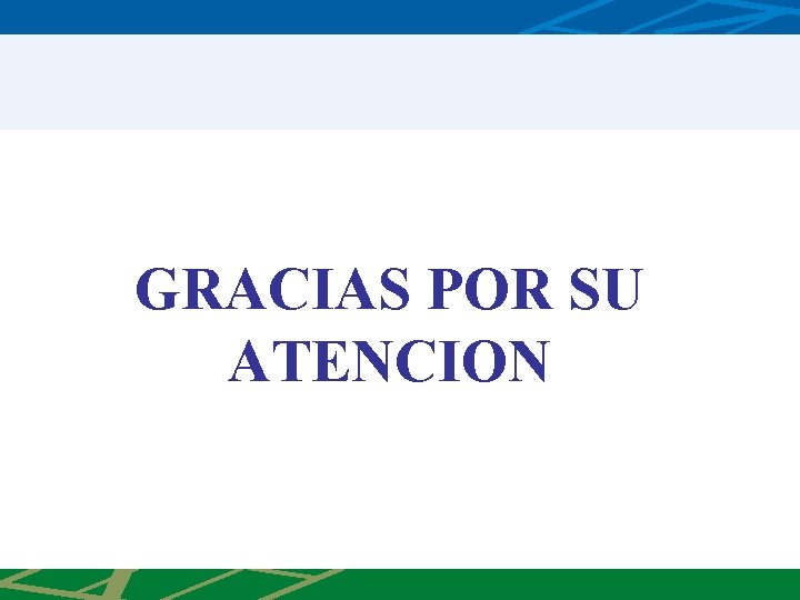 GRACIAS POR SU ATENCION 