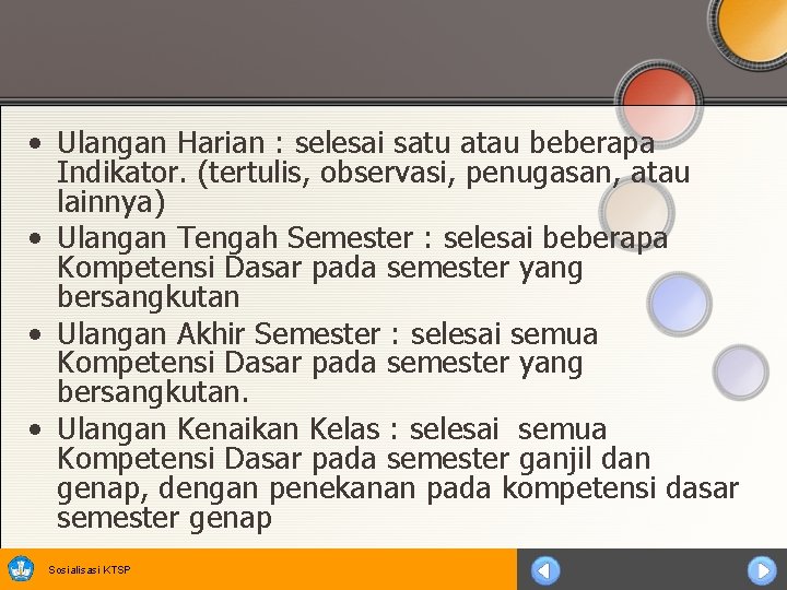  • Ulangan Harian : selesai satu atau beberapa Indikator. (tertulis, observasi, penugasan, atau