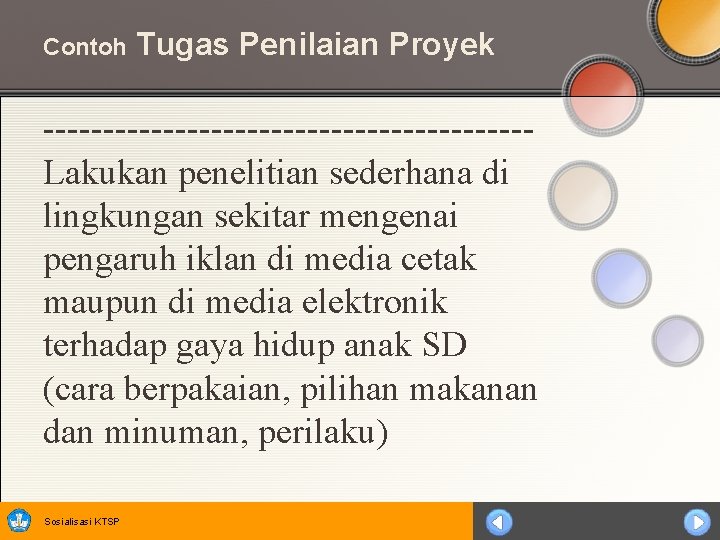 Contoh Tugas Penilaian Proyek --------------------Lakukan penelitian sederhana di lingkungan sekitar mengenai pengaruh iklan di