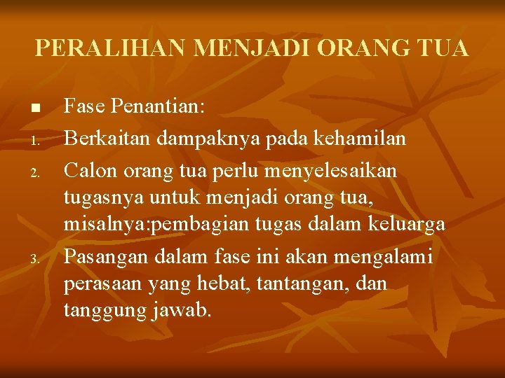 PERALIHAN MENJADI ORANG TUA n 1. 2. 3. Fase Penantian: Berkaitan dampaknya pada kehamilan