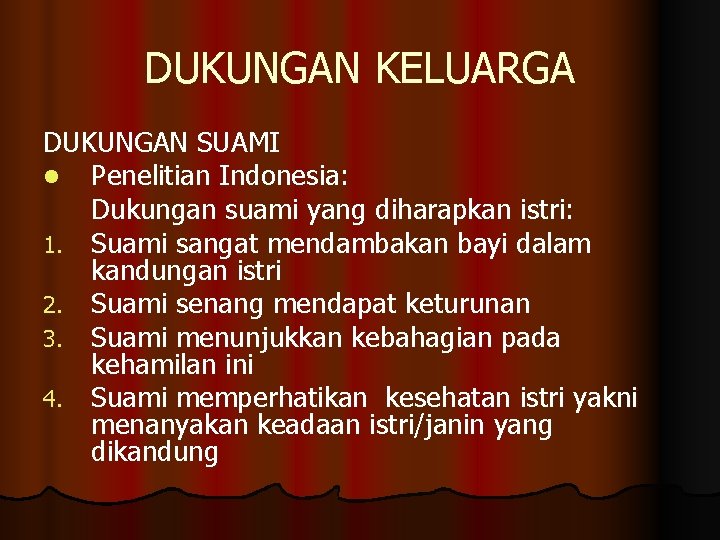 DUKUNGAN KELUARGA DUKUNGAN SUAMI l Penelitian Indonesia: Dukungan suami yang diharapkan istri: 1. Suami