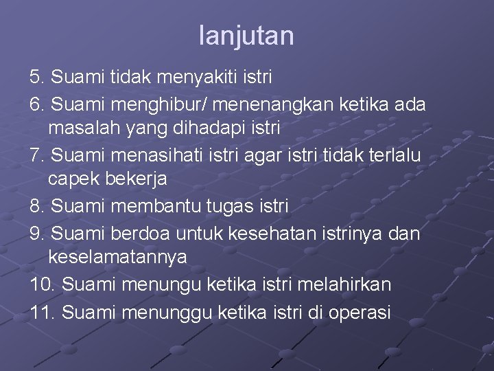 lanjutan 5. Suami tidak menyakiti istri 6. Suami menghibur/ menenangkan ketika ada masalah yang