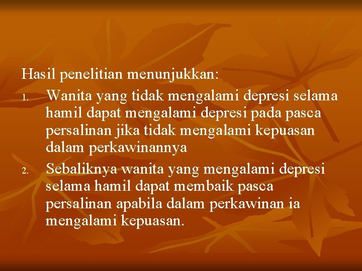 Hasil penelitian menunjukkan: 1. Wanita yang tidak mengalami depresi selama hamil dapat mengalami depresi