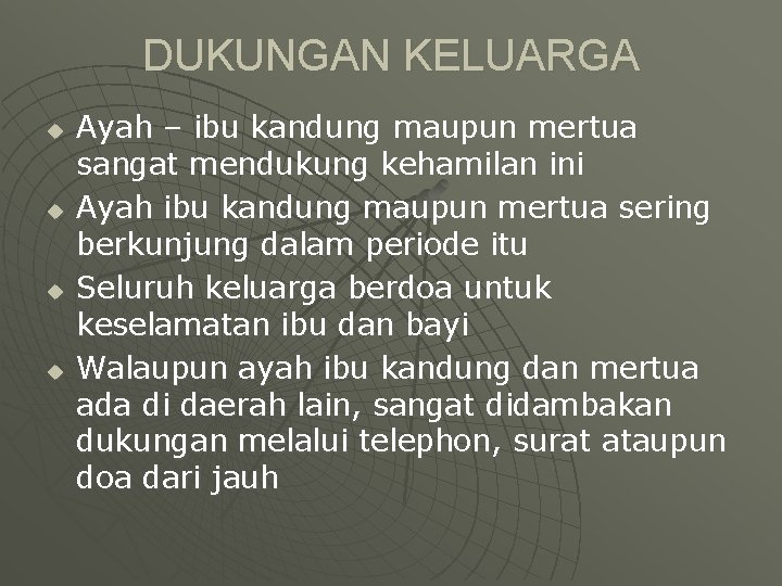 DUKUNGAN KELUARGA u u Ayah – ibu kandung maupun mertua sangat mendukung kehamilan ini