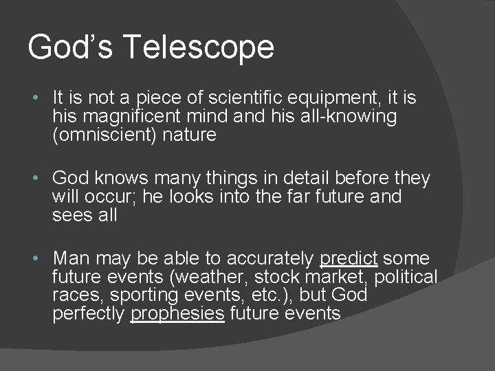 God’s Telescope • It is not a piece of scientific equipment, it is his