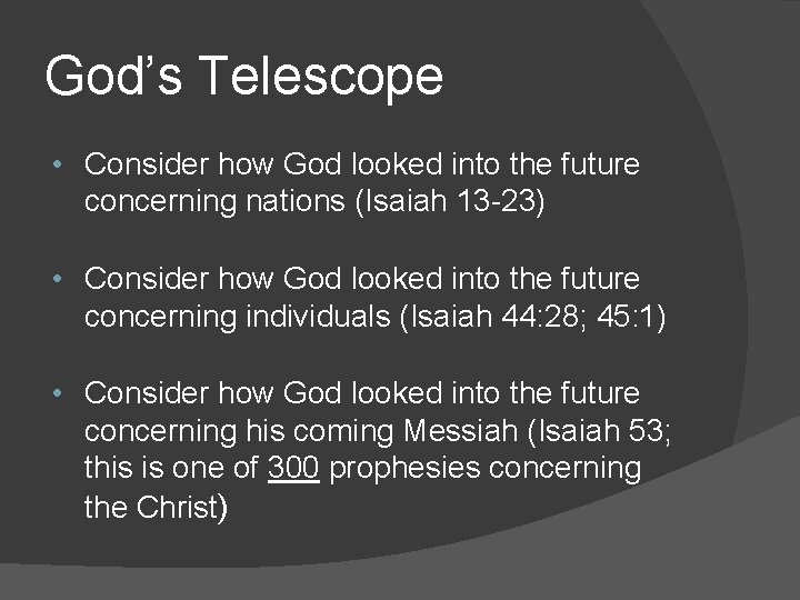 God’s Telescope • Consider how God looked into the future concerning nations (Isaiah 13