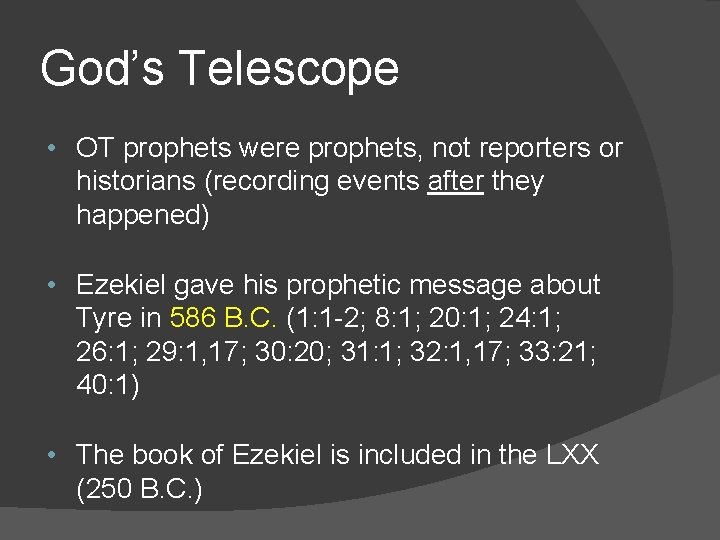 God’s Telescope • OT prophets were prophets, not reporters or historians (recording events after