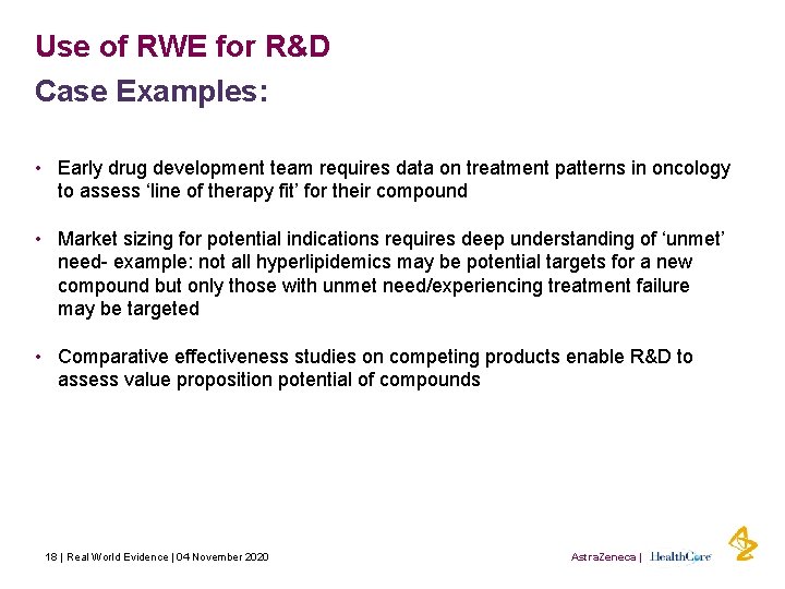 Use of RWE for R&D Case Examples: • Early drug development team requires data