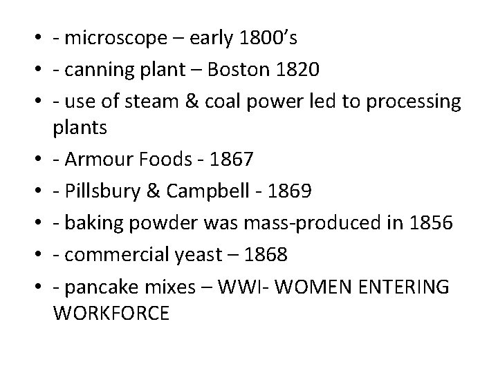  • - microscope – early 1800’s • - canning plant – Boston 1820