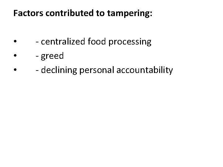 Factors contributed to tampering: • • • - centralized food processing - greed -