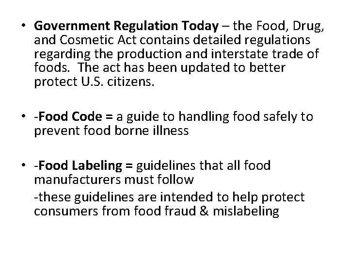  • Government Regulation Today – the Food, Drug, and Cosmetic Act contains detailed