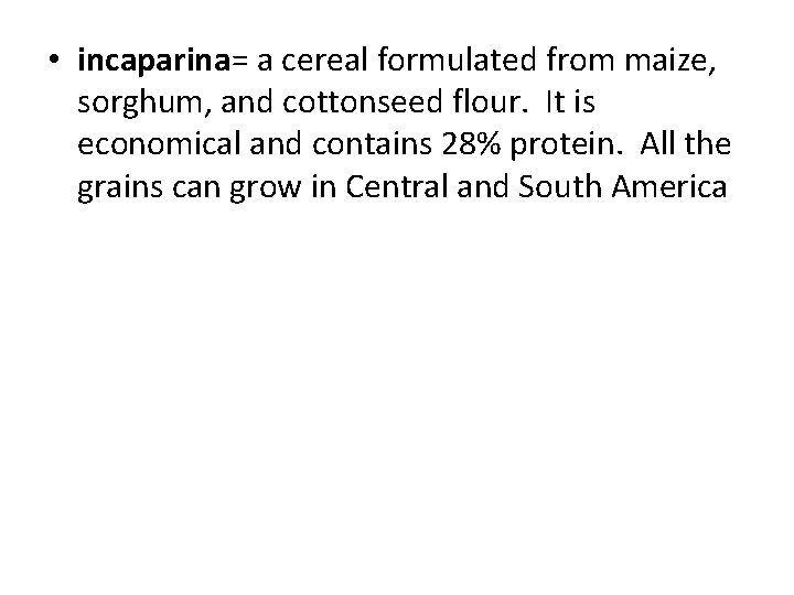  • incaparina= a cereal formulated from maize, sorghum, and cottonseed flour. It is