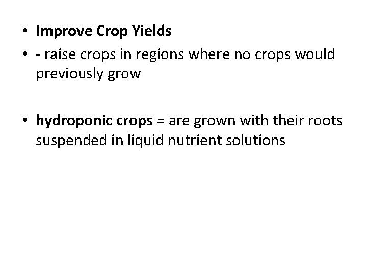  • Improve Crop Yields • - raise crops in regions where no crops