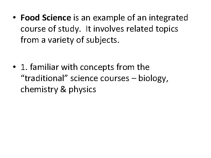  • Food Science is an example of an integrated course of study. It