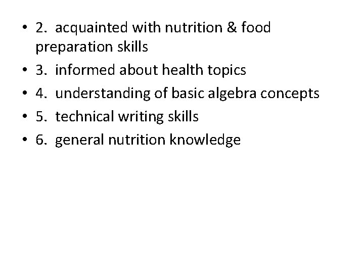  • 2. acquainted with nutrition & food preparation skills • 3. informed about
