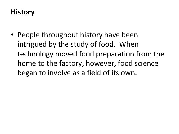 History • People throughout history have been intrigued by the study of food. When