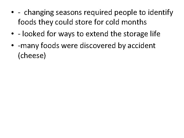  • - changing seasons required people to identify foods they could store for