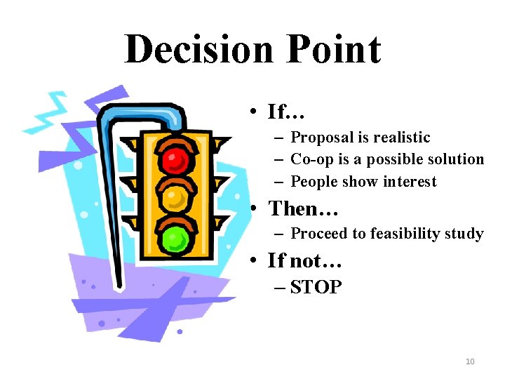 Decision Point • If… – Proposal is realistic – Co-op is a possible solution