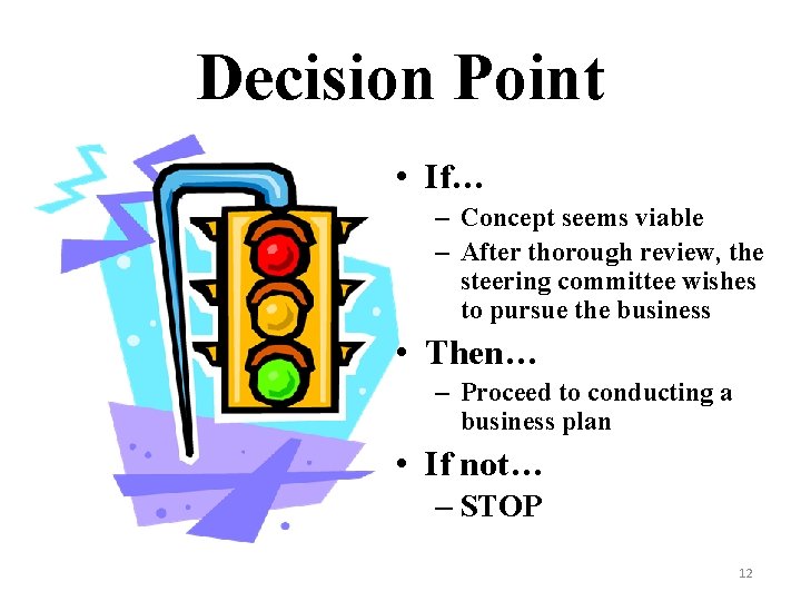 Decision Point • If… – Concept seems viable – After thorough review, the steering