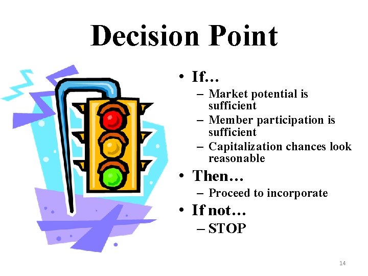 Decision Point • If… – Market potential is sufficient – Member participation is sufficient