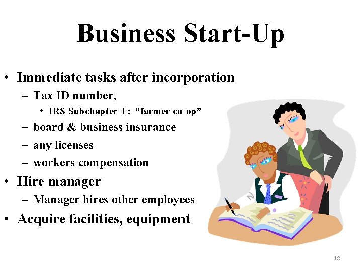Business Start-Up • Immediate tasks after incorporation – Tax ID number, • IRS Subchapter