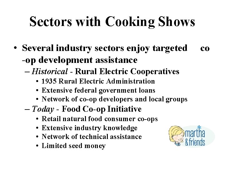 Sectors with Cooking Shows • Several industry sectors enjoy targeted -op development assistance –