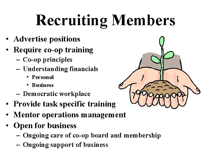 Recruiting Members • Advertise positions • Require co-op training – Co-op principles – Understanding