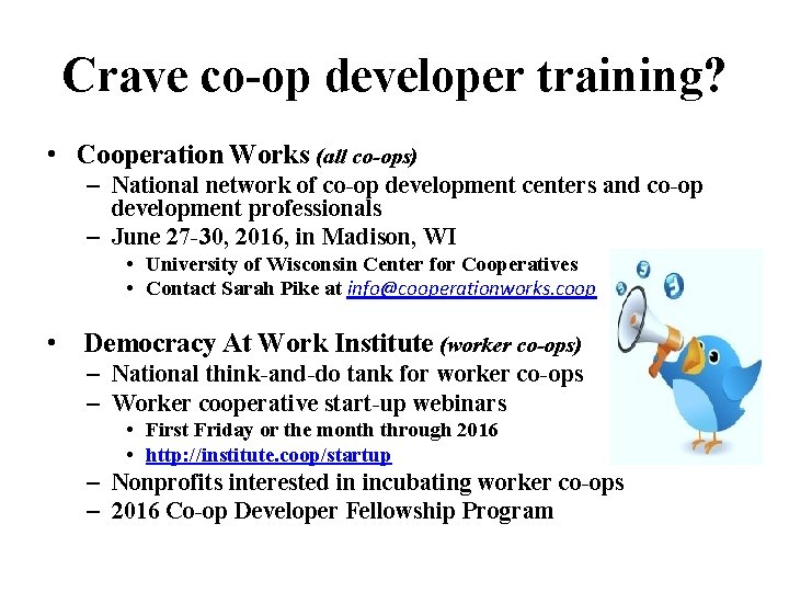 Crave co-op developer training? • Cooperation Works (all co-ops) – National network of co-op
