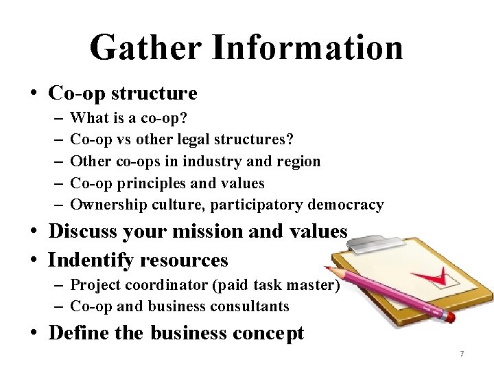 Gather Information • Co-op structure – – – What is a co-op? Co-op vs