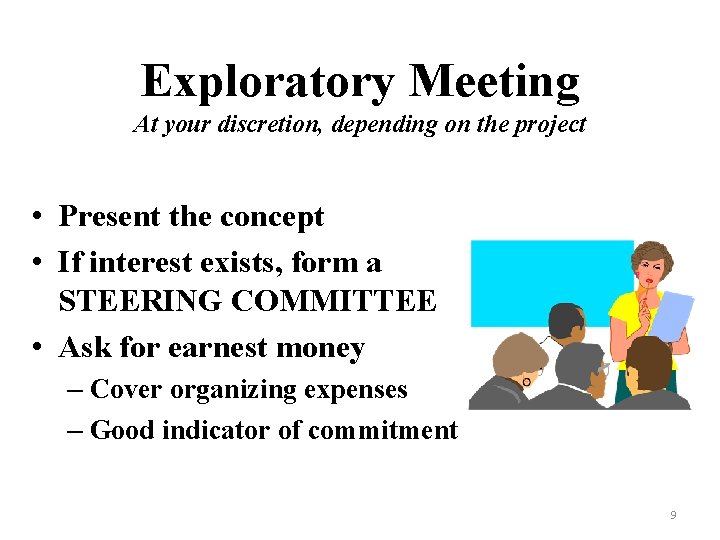 Exploratory Meeting At your discretion, depending on the project • Present the concept •