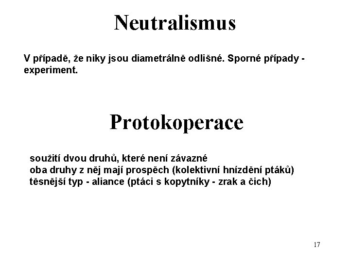 Neutralismus V případě, že niky jsou diametrálně odlišné. Sporné případy - experiment. Protokoperace soužití