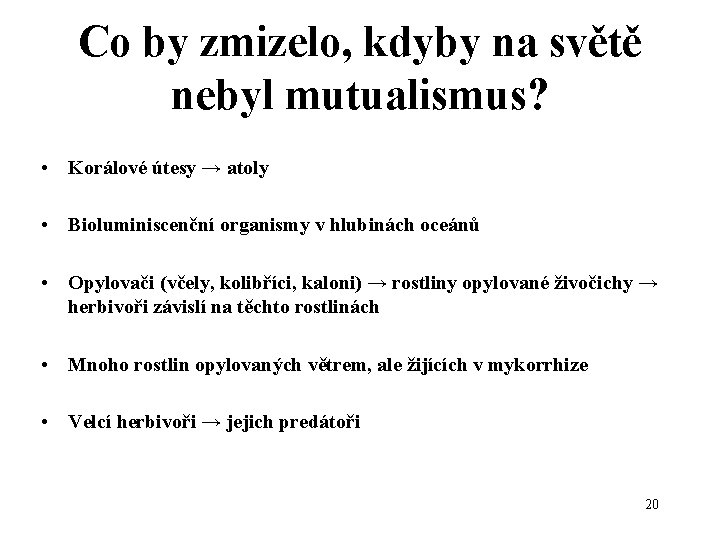 Co by zmizelo, kdyby na světě nebyl mutualismus? • Korálové útesy → atoly •