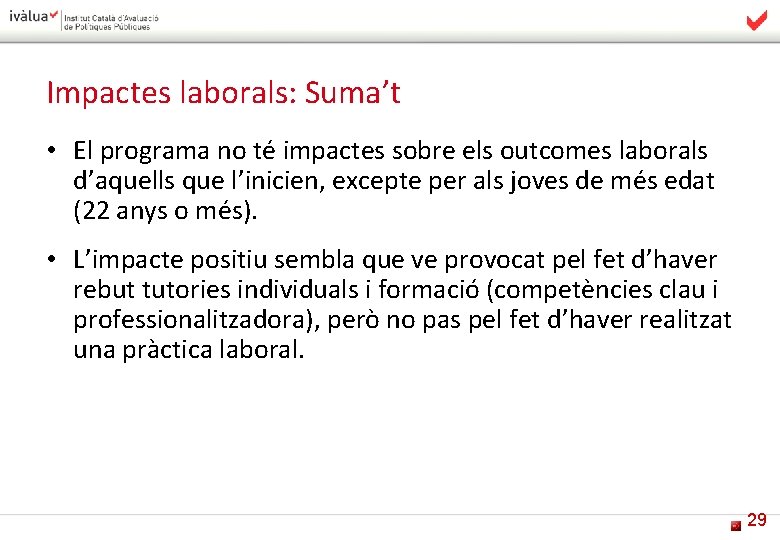 Impactes laborals: Suma’t • El programa no té impactes sobre els outcomes laborals d’aquells