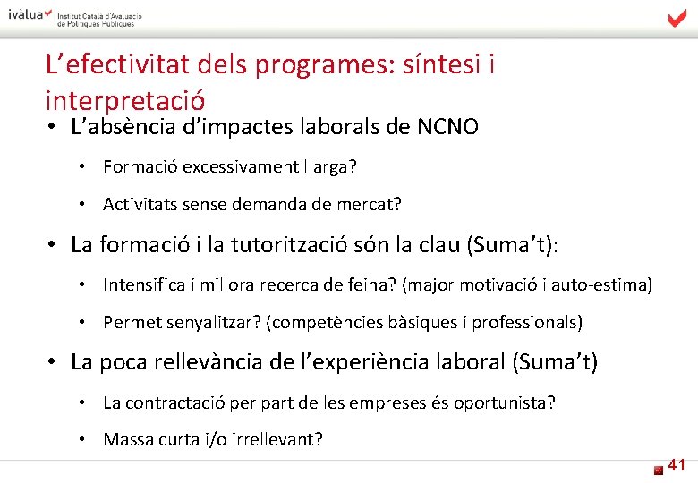 L’efectivitat dels programes: síntesi i interpretació • L’absència d’impactes laborals de NCNO • Formació