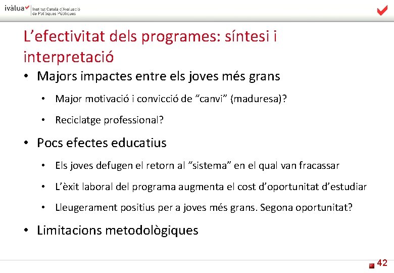 L’efectivitat dels programes: síntesi i interpretació • Majors impactes entre els joves més grans