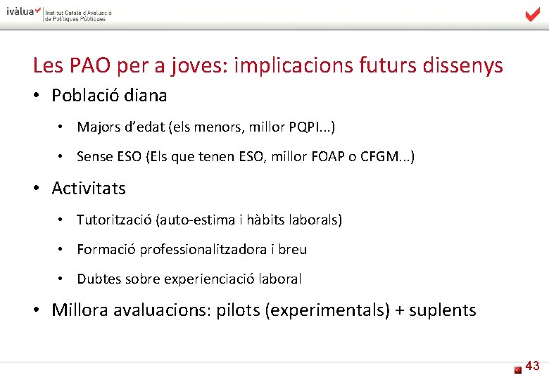 Les PAO per a joves: implicacions futurs dissenys • Població diana • Majors d’edat