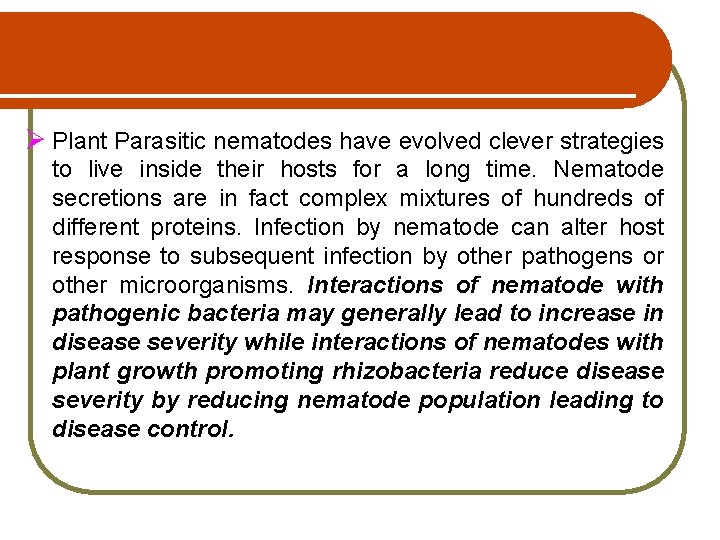 Ø Plant Parasitic nematodes have evolved clever strategies to live inside their hosts for