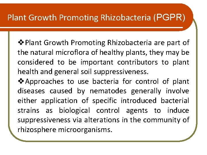 Plant Growth Promoting Rhizobacteria (PGPR) v. Plant Growth Promoting Rhizobacteria are part of the