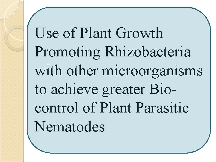 Use of Plant Growth Promoting Rhizobacteria with other microorganisms to achieve greater Biocontrol of