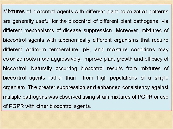 Mixtures of biocontrol agents with different plant colonization patterns are generally useful for the
