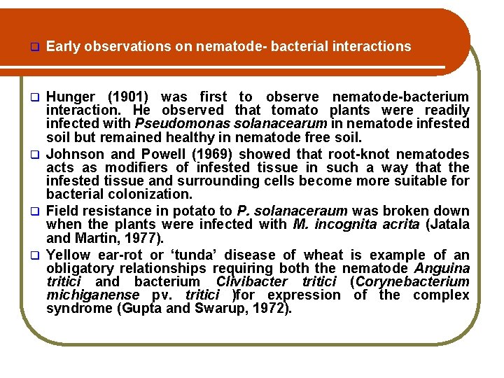 q Early observations on nematode- bacterial interactions Hunger (1901) was first to observe nematode-bacterium