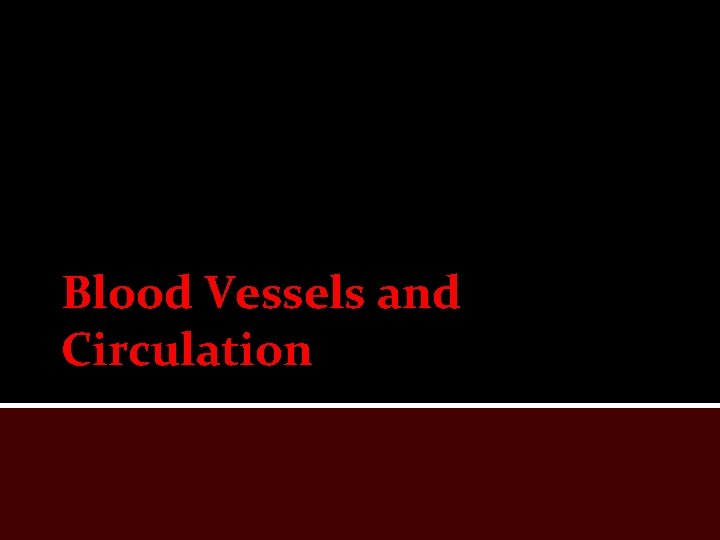 Blood Vessels and Circulation 