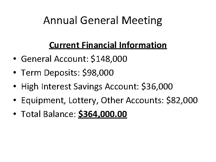 Annual General Meeting • • • Current Financial Information General Account: $148, 000 Term