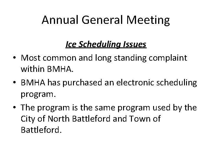 Annual General Meeting Ice Scheduling Issues • Most common and long standing complaint within